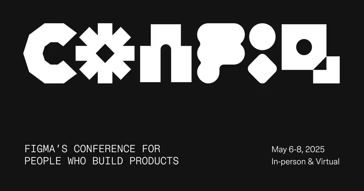 Banner image for Config Global. Figma's conference for people who build products. May 6-8, 2025. In-person & Virtual.